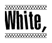 The clipart image displays the text White in a bold, stylized font. It is enclosed in a rectangular border with a checkerboard pattern running below and above the text, similar to a finish line in racing. 
