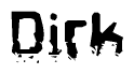 This nametag says Dirk, and has a static looking effect at the bottom of the words. The words are in a stylized font.