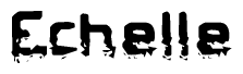 The image contains the word Echelle in a stylized font with a static looking effect at the bottom of the words