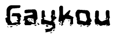 This nametag says Gaykou, and has a static looking effect at the bottom of the words. The words are in a stylized font.