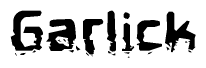 The image contains the word Garlick in a stylized font with a static looking effect at the bottom of the words