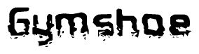 The image contains the word Gymshoe in a stylized font with a static looking effect at the bottom of the words