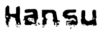 The image contains the word Hansu in a stylized font with a static looking effect at the bottom of the words