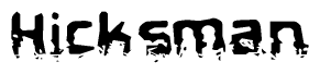 The image contains the word Hicksman in a stylized font with a static looking effect at the bottom of the words