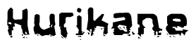 This nametag says Hurikane, and has a static looking effect at the bottom of the words. The words are in a stylized font.