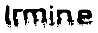 The image contains the word Irmine in a stylized font with a static looking effect at the bottom of the words