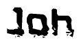 This nametag says Joh, and has a static looking effect at the bottom of the words. The words are in a stylized font.