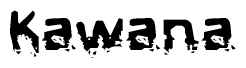 The image contains the word Kawana in a stylized font with a static looking effect at the bottom of the words