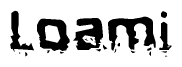 This nametag says Loami, and has a static looking effect at the bottom of the words. The words are in a stylized font.