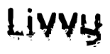 The image contains the word Livvy in a stylized font with a static looking effect at the bottom of the words