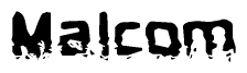 The image contains the word Malcom in a stylized font with a static looking effect at the bottom of the words