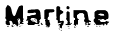 The image contains the word Martine in a stylized font with a static looking effect at the bottom of the words
