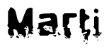 The image contains the word Marti in a stylized font with a static looking effect at the bottom of the words