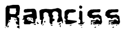 This nametag says Ramciss, and has a static looking effect at the bottom of the words. The words are in a stylized font.