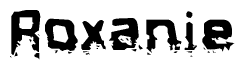 The image contains the word Roxanie in a stylized font with a static looking effect at the bottom of the words
