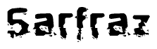 The image contains the word Sarfraz in a stylized font with a static looking effect at the bottom of the words