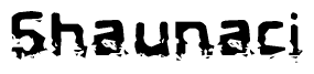 The image contains the word Shaunaci in a stylized font with a static looking effect at the bottom of the words