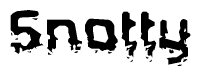 The image contains the word Snotty in a stylized font with a static looking effect at the bottom of the words