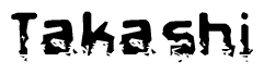 The image contains the word Takashi in a stylized font with a static looking effect at the bottom of the words
