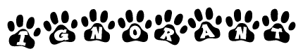 The image shows a series of animal paw prints arranged horizontally. Within each paw print, there's a letter; together they spell Ignorant