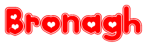 The image is a red and white graphic with the word Bronagh written in a decorative script. Each letter in  is contained within its own outlined bubble-like shape. Inside each letter, there is a white heart symbol.