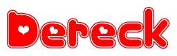 The image is a red and white graphic with the word Dereck written in a decorative script. Each letter in  is contained within its own outlined bubble-like shape. Inside each letter, there is a white heart symbol.