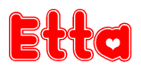 The image is a red and white graphic with the word Etta written in a decorative script. Each letter in  is contained within its own outlined bubble-like shape. Inside each letter, there is a white heart symbol.