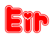   The image is a red and white graphic with the word Eir written in a decorative script. Each letter in  is contained within its own outlined bubble-like shape. Inside each letter, there is a white heart symbol. 