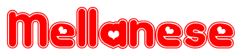 The image is a red and white graphic with the word Mellanese written in a decorative script. Each letter in  is contained within its own outlined bubble-like shape. Inside each letter, there is a white heart symbol.