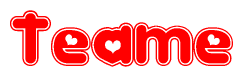The image is a red and white graphic with the word Teame written in a decorative script. Each letter in  is contained within its own outlined bubble-like shape. Inside each letter, there is a white heart symbol.
