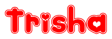 The image is a red and white graphic with the word Trisha written in a decorative script. Each letter in  is contained within its own outlined bubble-like shape. Inside each letter, there is a white heart symbol.