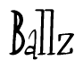 The image contains the word 'Ballz' written in a cursive, stylized font.