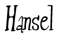 The image is a stylized text or script that reads 'Hansel' in a cursive or calligraphic font.