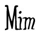 The image contains the word 'Mim' written in a cursive, stylized font.