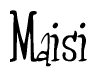 The image contains the word 'Maisi' written in a cursive, stylized font.