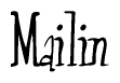 The image contains the word 'Mailin' written in a cursive, stylized font.