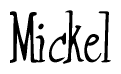 The image is a stylized text or script that reads 'Mickel' in a cursive or calligraphic font.
