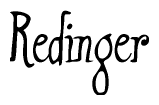   The image is of the word Redinger stylized in a cursive script. 