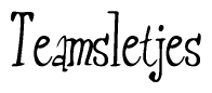 The image is a stylized text or script that reads 'Teamsletjes' in a cursive or calligraphic font.
