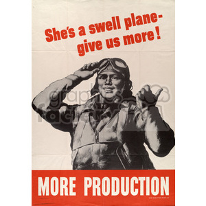 The image is a vintage propaganda poster featuring a pilot in military gear, smiling and giving a thumbs-up gesture. The text reads 'She's a swell plane - give us more!' and 'MORE PRODUCTION'.