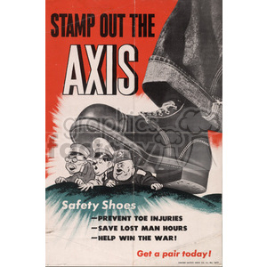 A vintage propaganda poster depicting a giant work boot labeled 'Safety Shoes' stepping on caricatures of Axis leaders with the phrases 'Stamp out the Axis' and 'Get a pair today!'