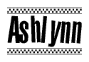 The image is a black and white clipart of the text Ashlynn in a bold, italicized font. The text is bordered by a dotted line on the top and bottom, and there are checkered flags positioned at both ends of the text, usually associated with racing or finishing lines.