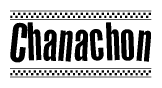 The image is a black and white clipart of the text Chanachon in a bold, italicized font. The text is bordered by a dotted line on the top and bottom, and there are checkered flags positioned at both ends of the text, usually associated with racing or finishing lines.