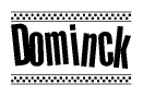 The image contains the text Dominck in a bold, stylized font, with a checkered flag pattern bordering the top and bottom of the text.