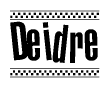 The image is a black and white clipart of the text Deidre in a bold, italicized font. The text is bordered by a dotted line on the top and bottom, and there are checkered flags positioned at both ends of the text, usually associated with racing or finishing lines.