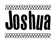 The clipart image displays the text Joshua in a bold, stylized font. It is enclosed in a rectangular border with a checkerboard pattern running below and above the text, similar to a finish line in racing. 