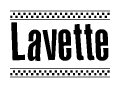 The image is a black and white clipart of the text Lavette in a bold, italicized font. The text is bordered by a dotted line on the top and bottom, and there are checkered flags positioned at both ends of the text, usually associated with racing or finishing lines.