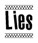Lies Bold Text with Racing Checkerboard Pattern Border
