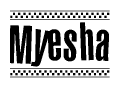 The image is a black and white clipart of the text Myesha in a bold, italicized font. The text is bordered by a dotted line on the top and bottom, and there are checkered flags positioned at both ends of the text, usually associated with racing or finishing lines.
