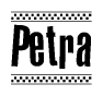 The image is a black and white clipart of the text Petra in a bold, italicized font. The text is bordered by a dotted line on the top and bottom, and there are checkered flags positioned at both ends of the text, usually associated with racing or finishing lines.